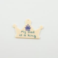 Acrylic Crown "My Dad is a king"
